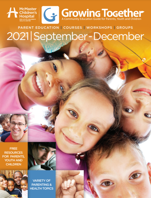 Image of front cover of the Growing Together Guide, September - December 2021, which features close up photos of children's faces, smaller photos of families and children and the McMaster Children's Hospital logo.